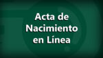 Tramita tu acta de nacimiento en línea