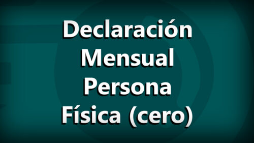 Declaración mensual en Cero, persona física con actividad empresarial
